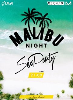 MALIBU NIGHT - SEX PARTY - 05.04.2019 r. (piątek)