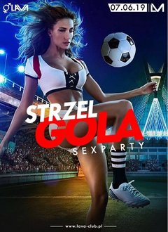 „STRZEL GOLA” - SEX PARTY - START 20:30 - 07.06.2019 r.