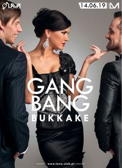 GANG BANG BUKKAKE - 14.06.2019 r. (piątek) start 21:00