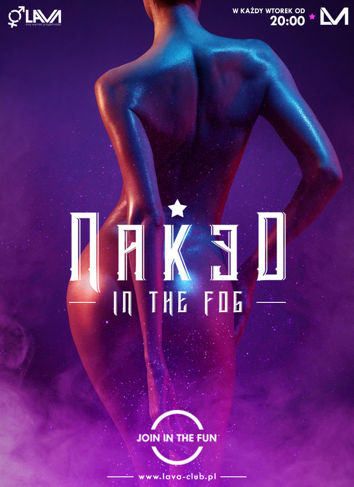 NAKED IN THE FOG - WTORKOWE SEX PARTY - DARMOWY VOUCHER - LavaClub