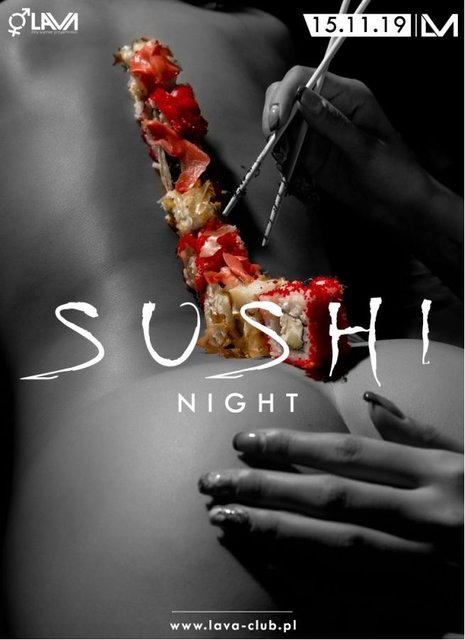SUSHI NIGHT - SEX PARTY - 15.11.2019 r. (piątek) - LavaClub