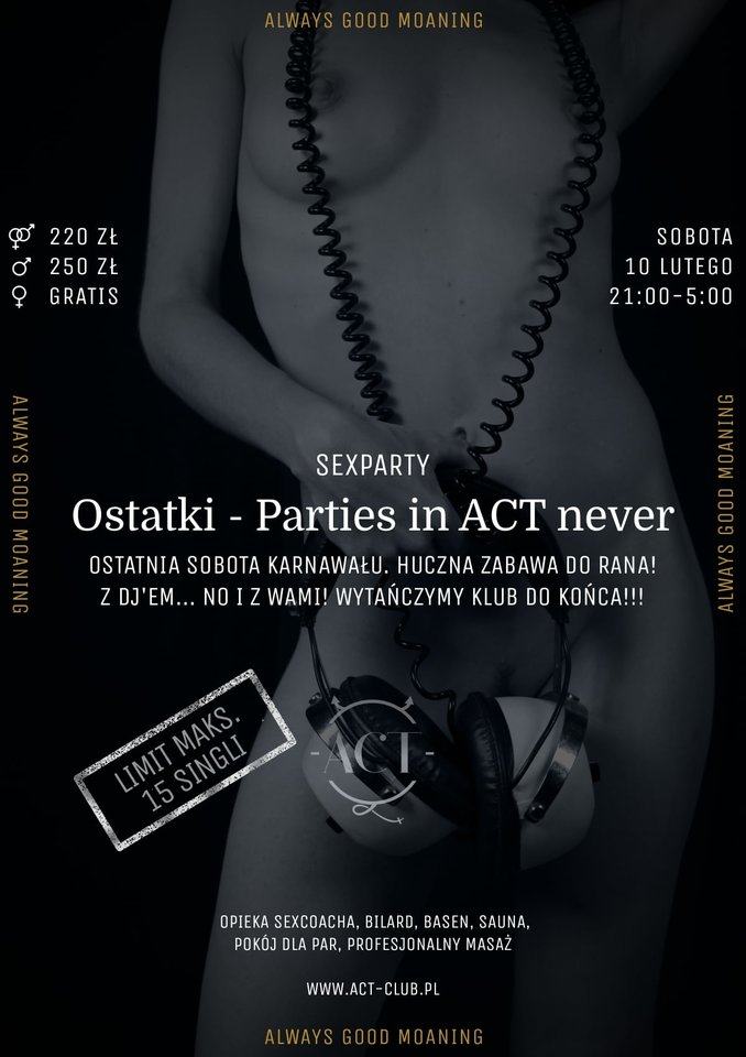 10 LUTEGO - Ostatki - Parties in ACT never end - SexParty - ACTSwingersClubWarszawa