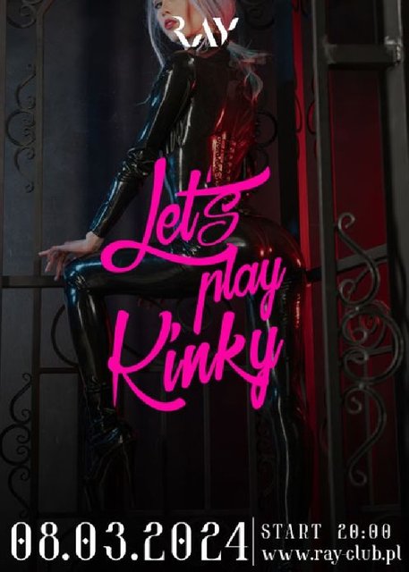 08.03.2024r. PIĄTEK - LET'S PLAY KINKY - SEX PARTY - 20:00-04:0 - RayClub