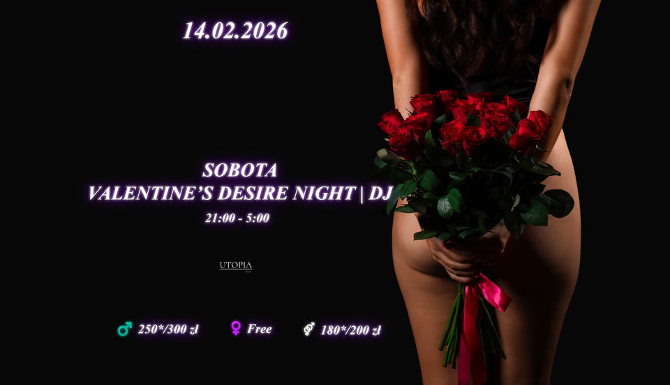 Sobota 14.02 - Valentine’s Desire Night | DJ - UtopiaClub