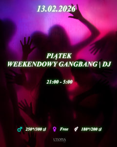 Piątek 13.02 - Weekendowy GangBang | DJ
