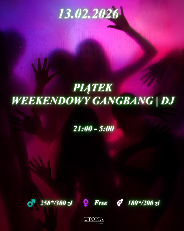 Piątek 13.02 - Weekendowy GangBang | DJ - UtopiaClub