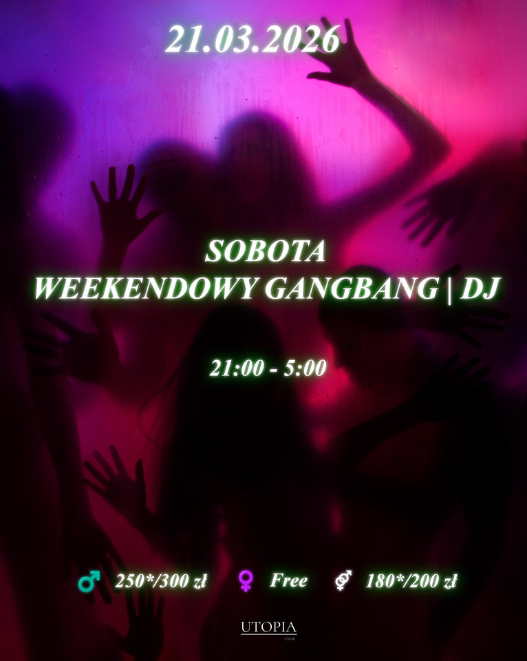 Sobota 21.03 - Weekendowy Gang Bang | DJ - UtopiaClub